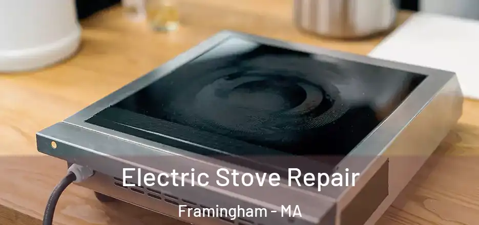  Electric Stove Repair Framingham - MA