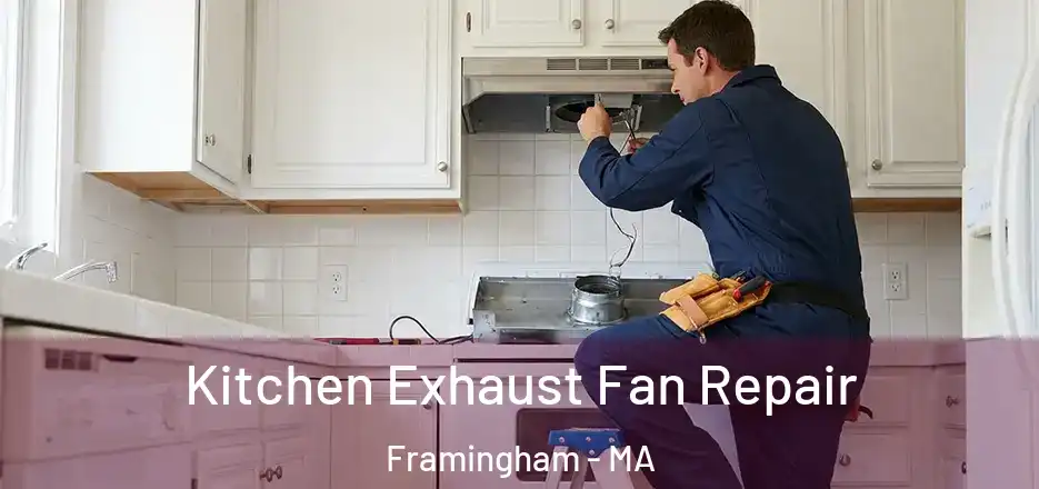  Kitchen Exhaust Fan Repair Framingham - MA