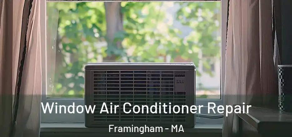 Window Air Conditioner Repair Framingham - MA